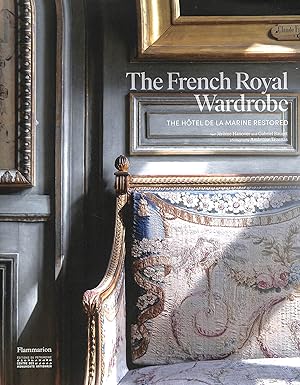 Seller image for The French Royal Wardrobe: The Htel de la Marine Restored for sale by M Godding Books Ltd