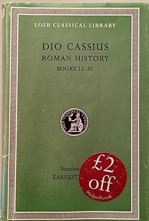 Dio Cassius Roman History Volume II: Books 12-35 (Loeb Classical Library 37)