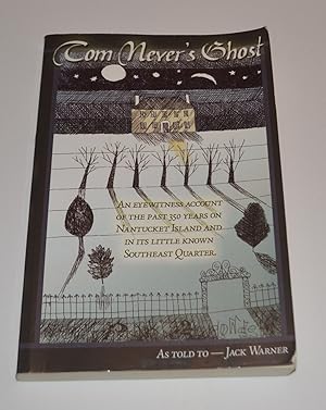 Immagine del venditore per Tom Never's Ghost: An Eyewitness Account of the Past 350 Years on Nantucket Island and in its Little Known Southeast Quarter. venduto da Bibliomadness