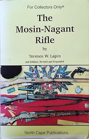 Bild des Verkufers fr The Mosin-Nagant Rifle. 2nd Revised and Expanded Edition. For Collectors Only zum Verkauf von Trinders' Fine Tools