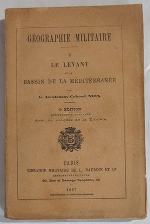 Géographie Militaire V. Le Levant et le Bassin de la Méditerranée : 2e édition entièrement remani...