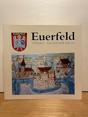 Seller image for Euerfeld - 1100 Jahre - Ein Dorf stellt sich vor. for sale by Buchhandlung Neues Leben