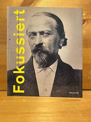 Seller image for Fokussiert. Frhe Fotografien aus dem Nordico-Museum der Stadt Linz. Die Sammlung Pachinger. for sale by Buchhandlung Neues Leben