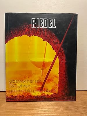 Riedel : Glasmacher seit 250 Jahren - Geschichte und Zukunft.