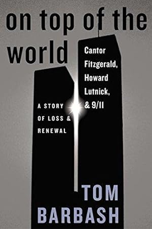 Seller image for On Top of the World: Cantor Fitzgerald, Howard Lutnick, and 9/11 : A Story of Loss and Renewal for sale by WeBuyBooks 2