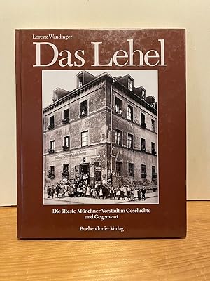 Das Lehel. Die älteste Münchner Vorstadt in Geschichte und Gegenwart