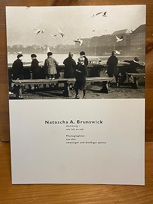 Seller image for Natascha A. Brunswick, Hamburg - wie ich es sah : Photographien aus den zwanziger und dreiiger Jahren ; [Ausstellung 13. Juli bis 28. Oktober 2001]. Museum fr Kunst und Gewerbe Hamburg. [Hrsg.: Claudia Gabriele Philipp. Katalogbearb: Tom Artin .] / Dokumente der Photographie ; 6 for sale by Buchhandlung Neues Leben