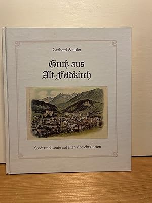 Bild des Verkufers fr Gruss aus Alt-Feldkirch: Stadt und Leute auf alten Ansichtskarten zum Verkauf von Buchhandlung Neues Leben