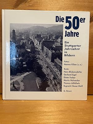 Seller image for Die 50er Jahre : ein Stuttgarter Jahrzehnt in Bildern. Fotos: Hannes Kilian (u.a.). Texte: Hans Blickensdrfer . for sale by Buchhandlung Neues Leben