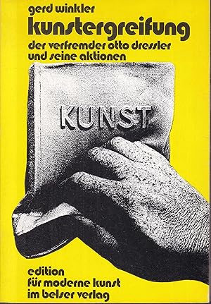 Image du vendeur pour Kunstergreifung. Der verfremder Otto Dressler und seine Aktionen mis en vente par Graphem. Kunst- und Buchantiquariat