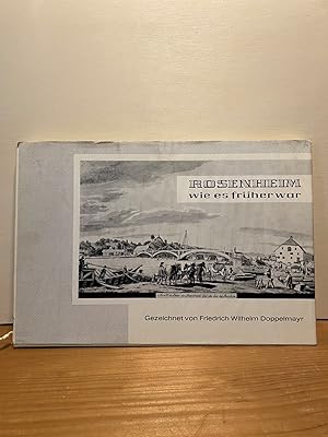 Rosenheim wie es früher war. - Gezeichnet von Friedrich Wilhelm Doppelmayr. -