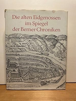 Bild des Verkufers fr Die alten Eidgenossen im Spiegel der Berner Chroniken. zum Verkauf von Buchhandlung Neues Leben