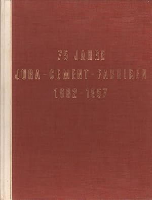 Seller image for Fnfundsiebzig Jahre Jura-Cement-Fabriken, Aarau-Wildegg : 1882 - 1957. (Nebent.: 75 Jahre Jura-Cement-Fabriken). for sale by Brbel Hoffmann