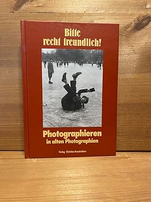 Bild des Verkufers fr Bitte recht freundlich! Photographieren in alten Photographien. Reihe LichtBilder Band 7 zum Verkauf von Buchhandlung Neues Leben