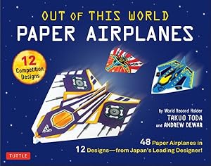 Seller image for Out of This World Paper Airplanes : 48 Paper Airplanes in 12 Designs from Japan's Leading Designer! for sale by GreatBookPrices
