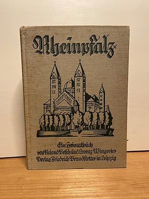 Rheinpfalz : Ein Heimatbuch. Roland Betsch ; Lorenz Wingerter. Mit Bildbeigaben [zahlr. Taf.] von...