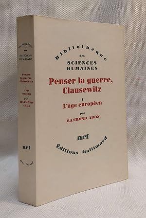 Image du vendeur pour Penser la guerre, Clausewitz. I: L'ge europen mis en vente par Book House in Dinkytown, IOBA