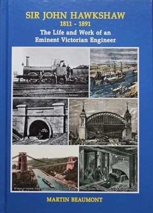 Sir John Hawkshaw 1811-1891: The Life & Works of an Eminent Victorian Engineer