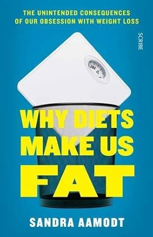 Imagen del vendedor de Why Diets Make Us Fat: the unintended consequences of our obsession with weight loss a la venta por WeBuyBooks