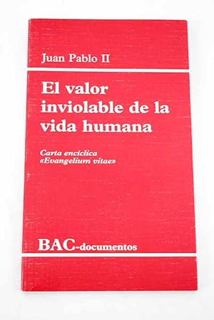 EL VALOR INVIOLABLE DE LA VIDA HUMANA Carta encíclica "Evangelium vitae"