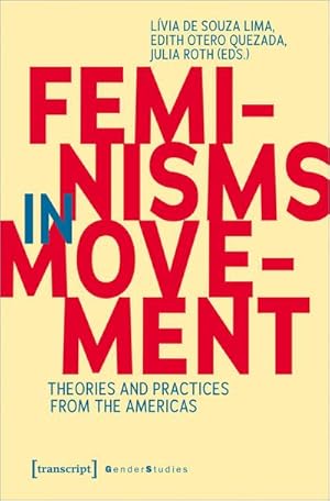 Bild des Verkufers fr Feminisms in Movement : Theories and Practices from the Americas zum Verkauf von AHA-BUCH GmbH