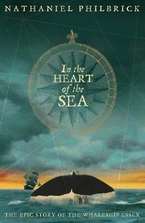 Imagen del vendedor de In the Heart of the Sea: The Epic True Story that Inspired Moby Dick a la venta por WeBuyBooks 2