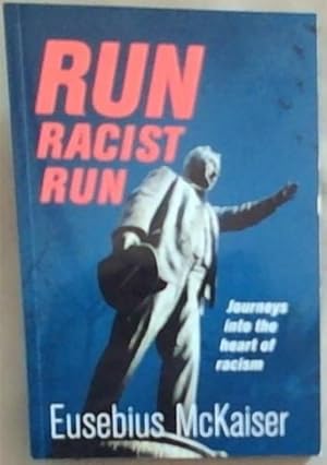 Bild des Verkufers fr Run Racist Run: Journeys Into The Heart Of Racism zum Verkauf von Chapter 1