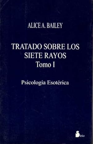 TRATADO SOBRE LOS SIETE RAYOS. TOMO I. PSICOLOGIA ESOTERICA.