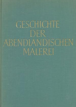 Bild des Verkufers fr Geschichte der Abendlndischen Malerei. Von den Anfngen bis zur Gegenwart. zum Verkauf von ANTIQUARIAT ERDLEN