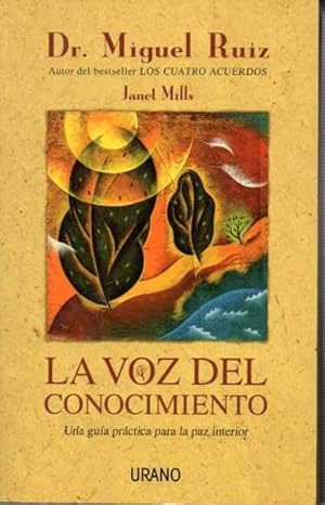 Seller image for LA VOZ DEL CONOCIMIENTO. UN LIBRO DE SABIDURA TOLTECA. UNA GUA PRCTICA PARA LA PAZ INTERIOR. for sale by Books Never Die