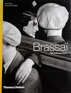 Imagen del vendedor de Brassai. No Ordinary Eyes. Edited by Alain Sayag and Annick Lionel-Marie. With Contributions by Jean-Jacques Aillagon, Brassai, Gilberte Brassai, Roger Grenier, Henry Miller, Jacques Prevert, Klaus Albrecht Schrder, Werner Spies. a la venta por Antiquariat Querido - Frank Hermann