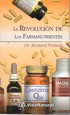 Seller image for LA REVOLUCION DE LOS FARMANUTRIENTES. 20 EFICACES NUTRIENTES QUE LE AYUDARAN A LLEVAR UNA VIDDA MAS SANA. for sale by Books Never Die