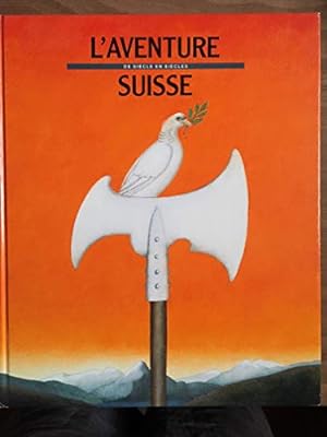 Imagen del vendedor de L'aventure Suisse de sicle en sicles. a la venta por Ammareal