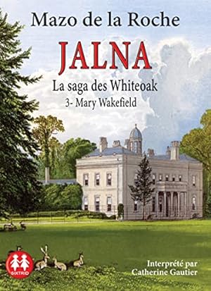 Bild des Verkufers fr Jalna - La saga des Whiteoak - Tome 3 Mary Wakefield zum Verkauf von Ammareal