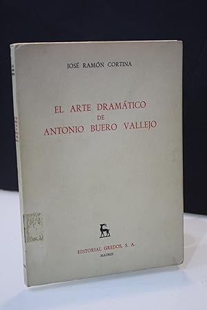El arte dramático de Antonio Buero Vallejo.- Cortina, José Ramón.