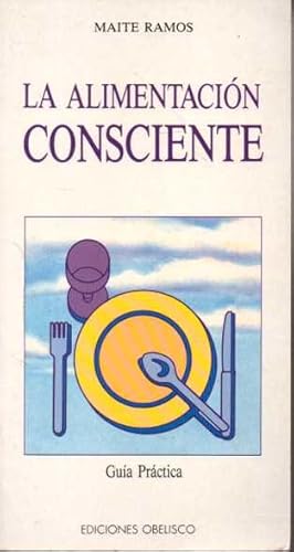 LA ALIMENTACIÓN CONSCIENTE. GUÍA PRACTICA.