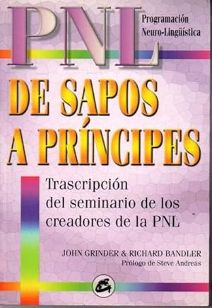 DE SAPOS A PRINCIPES. TRANSCRIPCION DEL SEMINARIO DE LOS CREADORES DE LA PNL.