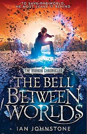 Seller image for The Bell Between Worlds: Book 1 (The Mirror Chronicles) for sale by WeBuyBooks 2