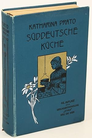 Die Süddeutsche Küche. Für Anfängerinnen und praktische Köchinnen. Breichert und herausgegeben vo...