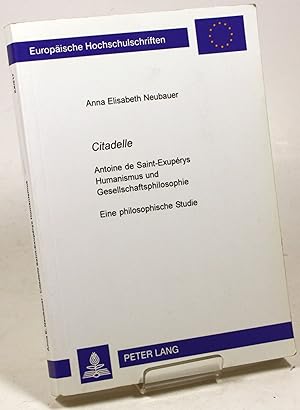 Bild des Verkufers fr Citadelle. Antoine de Saint-Exuprys Humanismus und Gesellschaftsphilosophie. Eine philosophische Studie. zum Verkauf von Antiquariat Gallus / Dr. P. Adelsberger