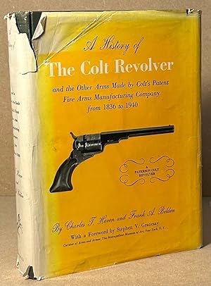 A History of the Colt Revolver _ and the other arms made by Colt's patent fire arms manufacturing...