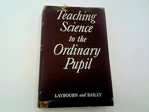 Image du vendeur pour Teaching Science to the Ordinary Pupil mis en vente par Goldstone Rare Books