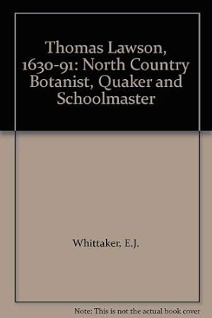 Imagen del vendedor de Thomas Lawson, 1630-91: North Country Botanist, Quaker and Schoolmaster a la venta por WeBuyBooks