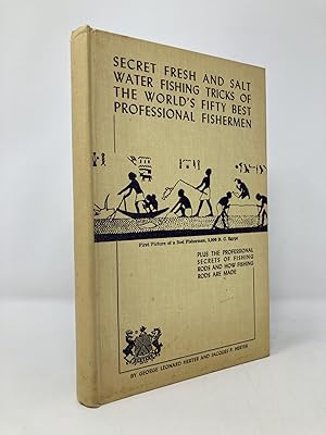 Seller image for Secret Fresh and Salt Water Fishing Tricks of the World's Fifty Best Professional Fishermen Plus the Professional Secrets of Fishing Rods and How Fishing Rods are Made for sale by Southampton Books