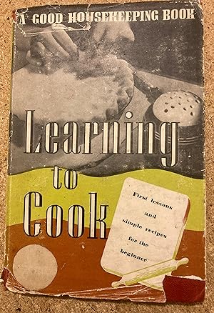 Learning to Cook. Recipes compiled and tested by Good Housekeeping Institute