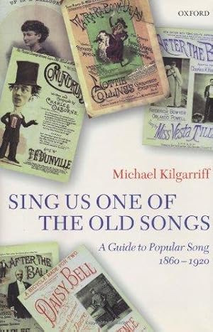 Bild des Verkufers fr Sing Us One of the Old Songs: A Guide to Popular Song, 1860-1920 zum Verkauf von WeBuyBooks