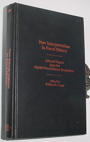 Seller image for New Interpretations in Naval History, Selected Papers From the Eighth Naval History Symposium for sale by R Bryan Old Books