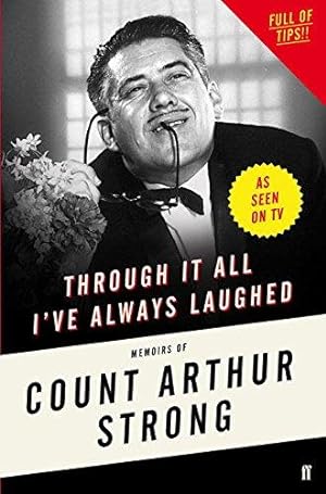 Bild des Verkufers fr Through it All I've Always Laughed: Memoirs of Count Arthur Strong zum Verkauf von WeBuyBooks