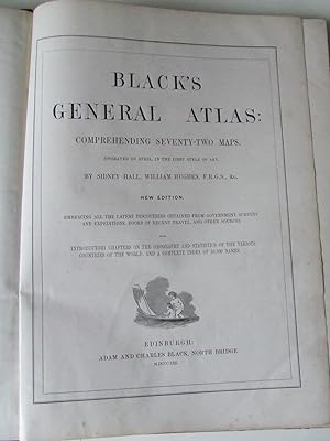 Imagen del vendedor de Black's General Atlas: comprehending seventy-two maps. engraved on steel, in the first style of art, by Sidney Hall, William Hughes. new edition. embracing all the latest discoveries obtained from Government surveys and expeditions, books of recent travel, and other sources. with introductory chapters on the geography and statistics of the various countries of the world, and a complete index of 65,000 names. a la venta por McLaren Books Ltd., ABA(associate), PBFA