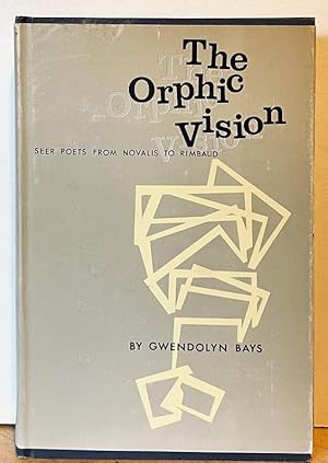 The Orphic Vision: Seer Poets from Novalis to Rimbaud